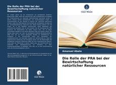 Portada del libro de Die Rolle der PRA bei der Bewirtschaftung natürlicher Ressourcen