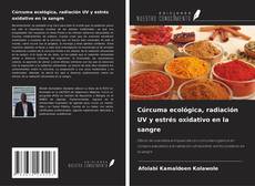Cúrcuma ecológica, radiación UV y estrés oxidativo en la sangre kitap kapağı