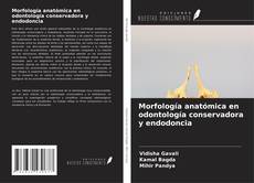 Portada del libro de Morfología anatómica en odontología conservadora y endodoncia