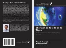 El origen de la vida en la Tierra kitap kapağı