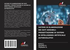 SISTEMI DI ELABORAZIONE DEI DATI SENSIBILI: PROGETTAZIONE DI SISTEMI DI INTELLIGENZA ARTIFICIALE AUTOEVOLUTIVI的封面