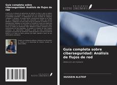 Couverture de Guía completa sobre ciberseguridad: Análisis de flujos de red
