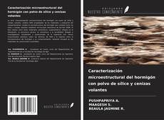 Bookcover of Caracterización microestructural del hormigón con polvo de sílice y cenizas volantes