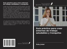 Borítókép a  Guía práctica para crear entornos de trabajo saludables y tranquilos - hoz