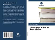Portada del libro de Schulischer Stress bei Jugendlichen