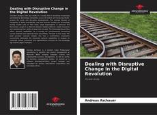 Bookcover of Dealing with Disruptive Change in the Digital Revolution