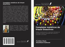 Capa do livro de Complejos metálicos de triazol bioactivos 