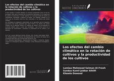 Los efectos del cambio climático en la rotación de cultivos y la productividad de los cultivos kitap kapağı