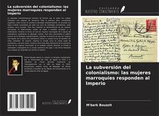 Bookcover of La subversión del colonialismo: las mujeres marroquíes responden al Imperio