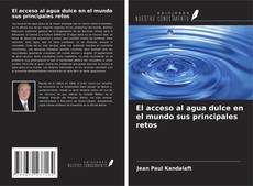 Buchcover von El acceso al agua dulce en el mundo sus principales retos