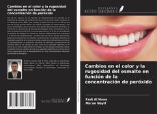 Bookcover of Cambios en el color y la rugosidad del esmalte en función de la concentración de peróxido