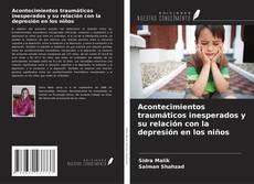 Acontecimientos traumáticos inesperados y su relación con la depresión en los niños的封面