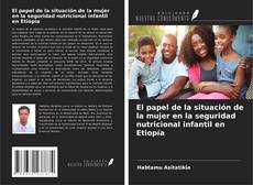 El papel de la situación de la mujer en la seguridad nutricional infantil en Etiopía的封面