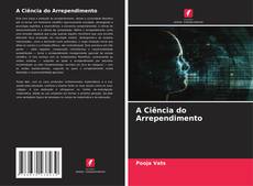 Portada del libro de A Ciência do Arrependimento