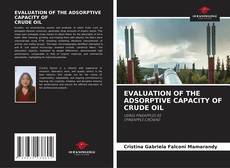 Bookcover of EVALUATION OF THE ADSORPTIVE CAPACITY OF CRUDE OIL