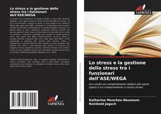 Portada del libro de Lo stress e la gestione dello stress tra i funzionari dell’ASE/WEGA