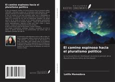 Couverture de El camino espinoso hacia el pluralismo político