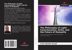 Обложка The Philosophy of Light: Consciousness, Unity, and the Future of Humanity