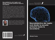 Neurodidáctica del inglés oral desde la escuela primaria hasta la secundaria kitap kapağı