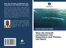 Über die Umwelt nachdenken mit Augustinus und Thomas von Aquin kitap kapağı