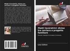 Обложка Madri lavoratrici: divise tra carriera e progetto familiare
