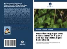 Neue Überlegungen zum Föderalismus in Nigeria und zur eigenständigen Entwicklung的封面