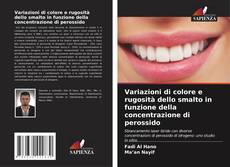 Variazioni di colore e rugosità dello smalto in funzione della concentrazione di perossido kitap kapağı