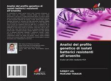 Portada del libro de Analisi del profilo genetico di isolati batterici resistenti all’arsenito