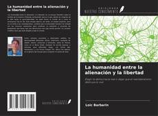 Обложка La humanidad entre la alienación y la libertad