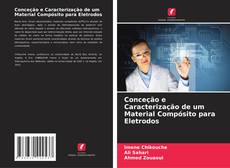 Couverture de Conceção e Caracterização de um Material Compósito para Eletrodos