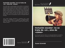 Copertina di Inclusión escolar: no se trata de «si», sino de «cómo»