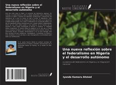 Copertina di Una nueva reflexión sobre el federalismo en Nigeria y el desarrollo autónomo
