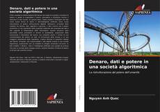 Bookcover of Denaro, dati e potere in una società algoritmica