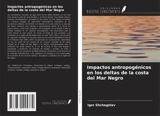Bookcover of Impactos antropogénicos en los deltas de la costa del Mar Negro
