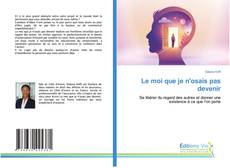 Bookcover of Le moi que je n'osais pas devenir