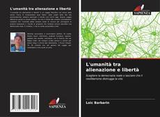 L'umanità tra alienazione e libertà的封面