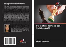 Portada del libro de Un mistero lontano con indizi casuali