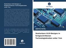 Skalierbare VLSI-Designs in fortgeschrittenen Technologieknoten unter 7nm kitap kapağı