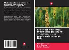 Couverture de Efeito dos nutrientes foliares nas plantas no crescimento e no rendimento do sorgo Rabi