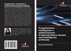 Progettazione intelligente e ottimizzazione di Nanostrutture basate sull'intelligenza artificiale kitap kapağı