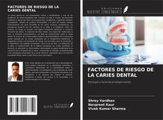 FACTORES DE RIESGO DE LA CARIES DENTAL kitap kapağı