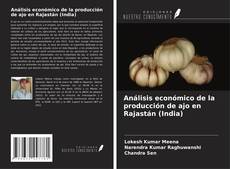 Bookcover of Análisis económico de la producción de ajo en Rajastán (India)