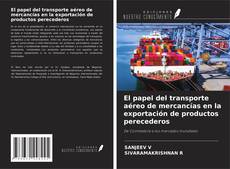 Buchcover von El papel del transporte aéreo de mercancías en la exportación de productos perecederos