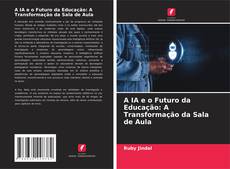 Buchcover von A IA e o Futuro da Educação: A Transformação da Sala de Aula