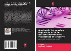 Couverture de Análise de impressões digitais de ADN de isolados bacterianos resistentes ao arsenito
