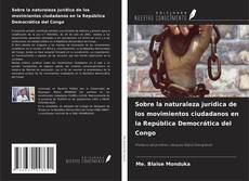 Sobre la naturaleza jurídica de los movimientos ciudadanos en la República Democrática del Congo kitap kapağı