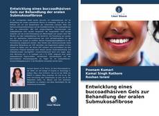Entwicklung eines buccoadhäsiven Gels zur Behandlung der oralen Submukosafibrose kitap kapağı