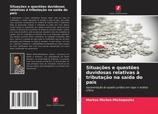 Copertina di Situações e questões duvidosas relativas à tributação na saída do país
