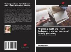 Portada del libro de Working mothers – torn between their careers and family planning