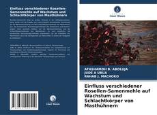 Borítókép a  Einfluss verschiedener Rosellen-Samenmehle auf Wachstum und Schlachtkörper von Masthühnern - hoz